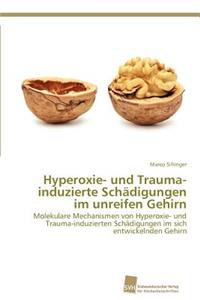 Hyperoxie- und Trauma-induzierte Schädigungen im unreifen Gehirn