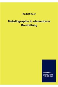 Metallographie in elementarer Darstellung