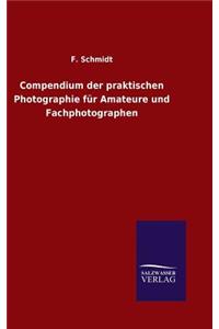 Compendium der praktischen Photographie für Amateure und Fachphotographen