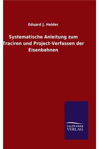 Systematische Anleitung zum Traciren und Project-Verfassen der Eisenbahnen