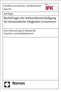 Rechtsfragen Der Aufwandsentschadigung Fur Ehrenamtliche Tatigkeiten in Kammern: Eine Untersuchung Am Beispiel Der Industrie- Und Handelskammern