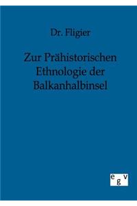 Zur Prähistorischen Ethnologie der Balkanhalbinsel