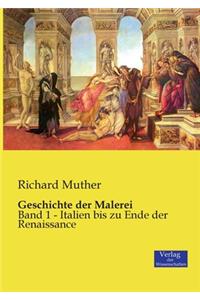 Geschichte der Malerei: Band 1 - Italien bis zu Ende der Renaissance