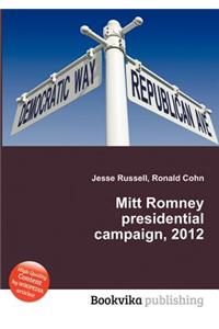 Mitt Romney Presidential Campaign, 2012