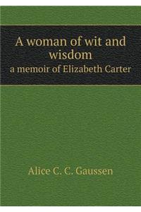A Woman of Wit and Wisdom a Memoir of Elizabeth Carter