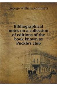 Bibliographical Notes on a Collection of Editions of the Book Known as Puckle's Club
