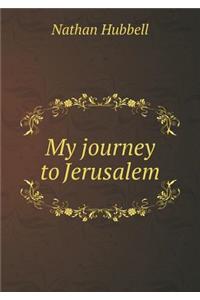 My Journey to Jerusalem