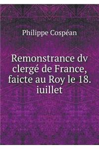 Remonstrance DV Clergé de France, Faicte Au Roy Le 18. Iuillet