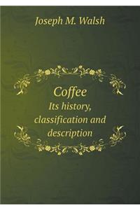 Coffee Its history, classification and description