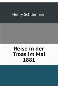 Reise in Der Troas Im Mai 1881