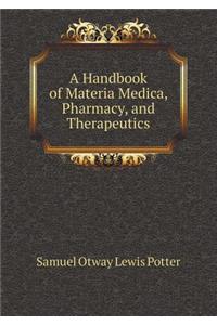 A Handbook of Materia Medica, Pharmacy, and Therapeutics