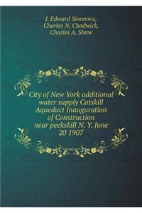 City of New York Additional Water Supply Catskill Aqueduct Inauguration of Construction Near Peekskill N. Y. June 20 1907