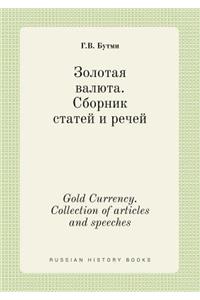 Gold Currency. Collection of articles and speeches