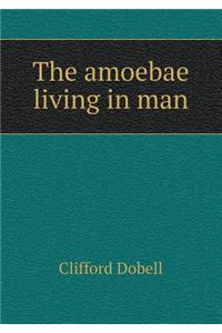 The Amoebae Living in Man