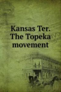 Kansas Ter. The Topeka movement