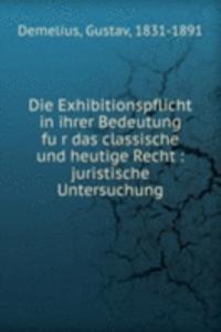 Die Exhibitionspflicht in ihrer Bedeutung fur das classische und heutige Recht