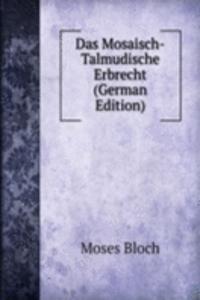 Das Mosaisch-Talmudische Erbrecht (German Edition)