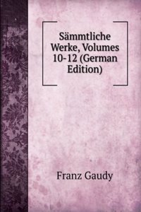 Sammtliche Werke, Volumes 10-12 (German Edition)