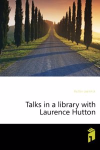 Talks in a Library with Laurence Hutton: Recorded by Isabel Moore