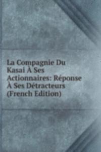 La Compagnie Du Kasai A Ses Actionnaires: Reponse A Ses Detracteurs (French Edition)
