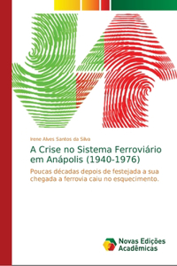A Crise no Sistema Ferroviário em Anápolis (1940-1976)