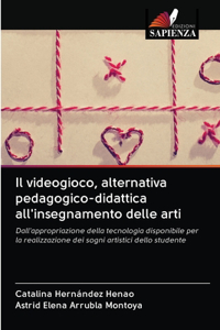 videogioco, alternativa pedagogico-didattica all'insegnamento delle arti