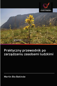 Praktyczny przewodnik po zarządzaniu zasobami ludzkimi