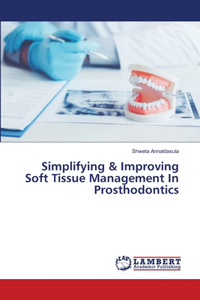 Simplifying & Improving Soft Tissue Management In Prosthodontics