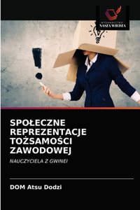 Spoleczne Reprezentacje ToŻsamoŚci Zawodowej