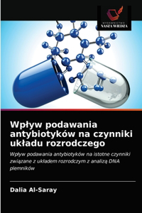 Wplyw podawania antybiotyków na czynniki ukladu rozrodczego