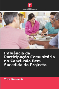 Influência da Participação Comunitária na Conclusão Bem-Sucedida do Projecto