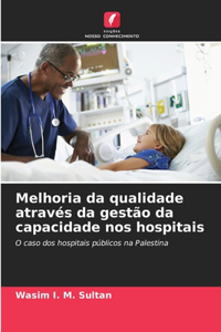 Melhoria da qualidade através da gestão da capacidade nos hospitais