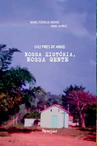 Luiz Pires De Minas - Nossa Hist ria, Nossa Gente