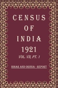 Census of India 1921: Bihar And Orissa - Tables Volume Book 12 Vol. VII, Pt.2