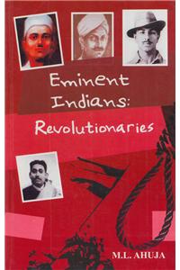 Eminent Indians: Revolutionaries