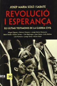 Revolucio I Esperanca: Els Ultims Testimonis de La Guerra Civil