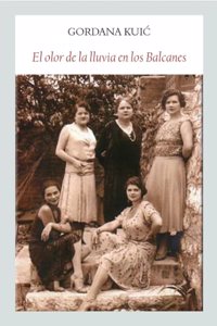 El olor de la lluvia en los Balcanes: Una saga sefardi