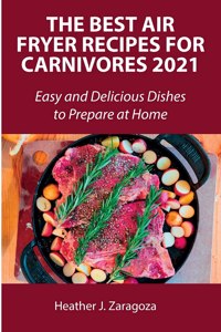 The Best Air Fryer Recipes for Carnivores 2021