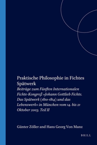 Praktische Philosophie in Fichtes Spatwerk