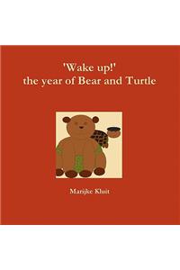 'Wake up!' the year of Bear and Turtle