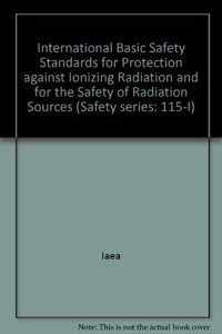 International Basic Safety Standards for Protection against Ionizing Radiation and for the Safety of Radiation Sources