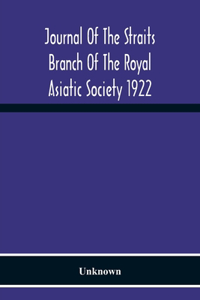Journal Of The Straits Branch Of The Royal Asiatic Society 1922