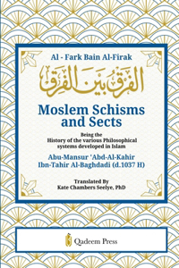 Moslem Schisms and Sects Al - Fark Bain Al-Firak (Edition1)