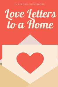 Love Letters to a Home