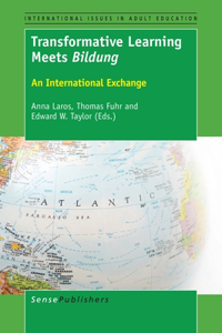 Transformative Learning Meets Bildung: An International Exchange