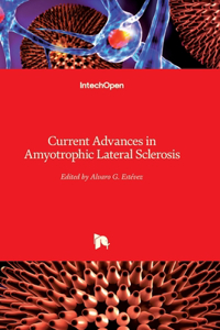 Current Advances in Amyotrophic Lateral Sclerosis