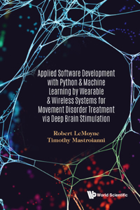 Applied Software Development With Python & Machine Learning By Wearable & Wireless Systems For Movement Disorder Treatment Via Deep Brain Stimulation