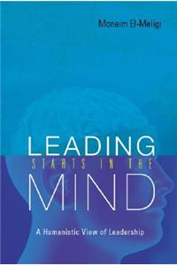 Leading Starts in the Mind: A Humanistic View of Leadership