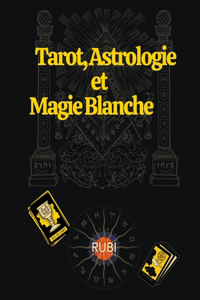 Tarot, Astrologie et Magie Blanche