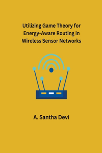 Utilizing Game Theory for Energy-Aware Routing in Wireless Sensor Networks